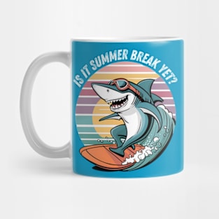 Funny Shark Out Of School Quote Is It Summer Break Yet Mug